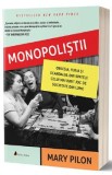 Monopolistii - Mary Pilon