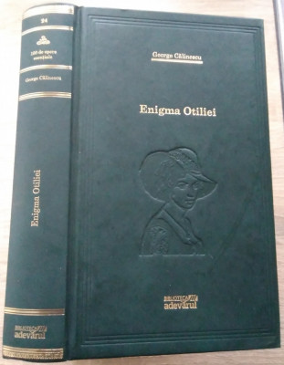 George Călinescu / Enigma Otiliei - (Biblioteca Adevărul) foto