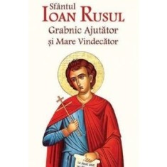 Vlad Herman - Sfantul Ioan Rusul Grabnic Ajutator si mare Vindecator