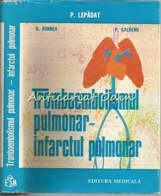 Tromboembolismul Pulmonar - Infarctul Pulmonar - P. Lepadat, D. Burnea foto