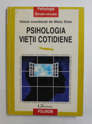 PSIHOLOGIA VIETII COTIDIENE de MIELU ZLATE , Iasi 1997 * PREZINTA URME DE UZURA foto