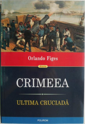 Crimeea. Ultima cruciada &amp;ndash; Orlando Figes foto