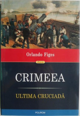 Crimeea. Ultima cruciada &amp;ndash; Orlando Figes (coperta putin uzata) foto