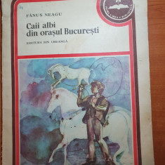 carte pentru copii - caii albi din orasul bucuresti - fanus neagu -din anul 1979