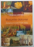 BUCURIILE DATORIEI , LETOPISET COVID ( 7528 - 7531 ) de CRISTIAN APETREI , 2024