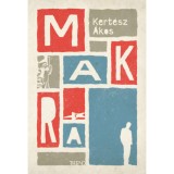 Makra - Fel&uacute;j&iacute;tott kiad&aacute;s - Kert&eacute;sz &Aacute;kos