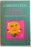 INAINTE CA RACUL , RAZBOAIE CALDE SI POPULISM MEDIATIC de UMBERTO ECO , 2007