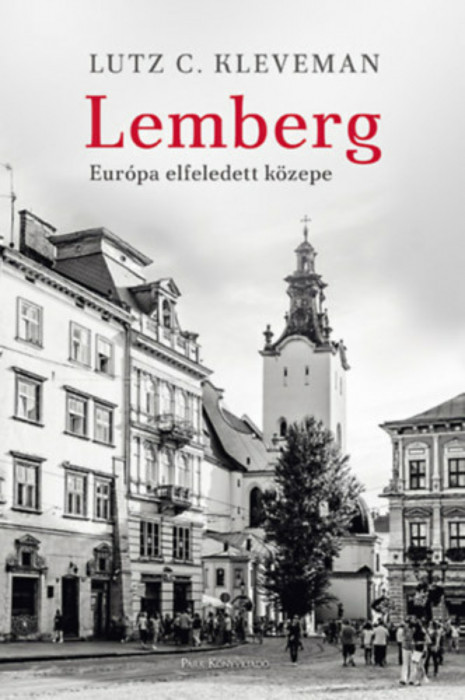 Lemberg - Eur&oacute;pa elfeledett k&ouml;zepe - Lutz C. Kleveman