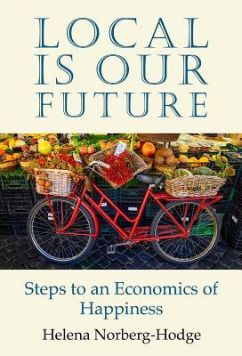Local Is Our Future: Steps to an Economics of Happiness foto