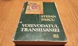 Voievodatul Transilvaniei Vol. III - Stefan Pascu, Editura Dacia 1986, Istorie Romania