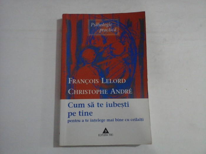 CUM SA TE IUBESTI PE TINE - CHRISTOPHE ANDRE, FRANCOIS LELORD