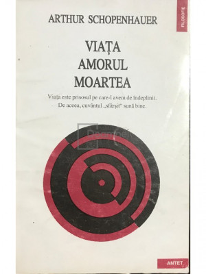 Arthur Schopenhauer - Viața. Amorul. Moartea (editia 1997) foto