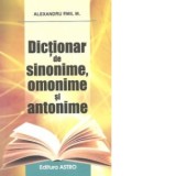 Dictionar de sinonime, omonime si antonime - Alexandru Emil M.
