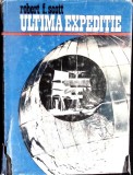 ULTIMA EXPEDITIE. JURNAL DE CALATORIE-ROBERT FALCON SCOTT-352078