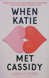 Carte When Katie met Cassidy de Camille Perri - Limba Engleza