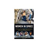 Women in Space: 23 Stories of First Flights, Scientific Missions, and Gravity-Breaking Adventures