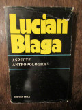 Aspecte antropologice - Lucian Blaga