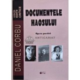 Documentele haosului: Opera poetica (cu dedicatia autorului) - 2011 - Daniel Corbu (AP145)