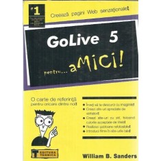 GoLive 5 pentru... amici - Creeaza pagini web sanzationale - William B. Sanders