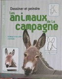 DESSINER ET PEINDRE, LES ANIMAUX DE LA COMPAGNE-PATRICIA ET PHILIPPE LEGENDRE