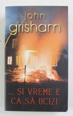 ...SI VREME E CA SA UCIZI de JOHN GRISHAM , 2007 foto