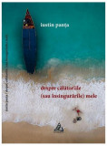 Despre călătoriile (sau &icirc;nsingurările) mele - Paperback brosat - Iustin Panţa - Charmides