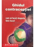 Constantin Dumitru (red.) - Ghidul contracepției. Cum să faceți dragoste fără riscuri (editia 2003)