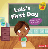 Luis&#039;s First Day: A Story about Courage