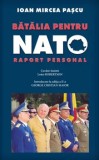 Cumpara ieftin Batalia pentru NATO. Raport personal/Ioan Mircea Pascu, Rao