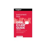 Instrument Pilot Oral Exam Guide: Comprehensive Preparation for the FAA Checkride