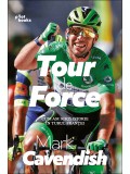 Tour de force. Cum am scris istorie in Turul Frantei - Mark Cavendish