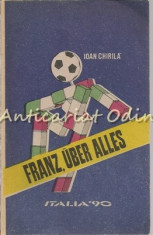 Franz, Uber Alles Italia &amp;#039;90 - Ioan Chirila foto