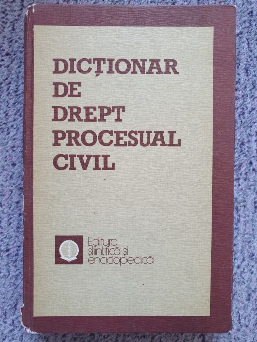 DICTIONAR DE DREPT PROCESUAL CIVIL &ndash; MIRCEA N. COSTIN 1983, 471 pag, stare buna