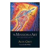 Cumpara ieftin Mission of Art, Alex Grey, Ken Wilber