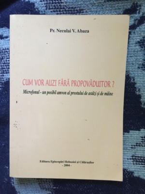 n7 Cum vor auzi fara propovaduitor ? - Pr. Neculai V. Abaza foto