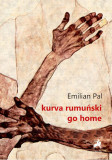 Kurva Rumunski Go Home | Emilian Pal, 2021, Tracus Arte