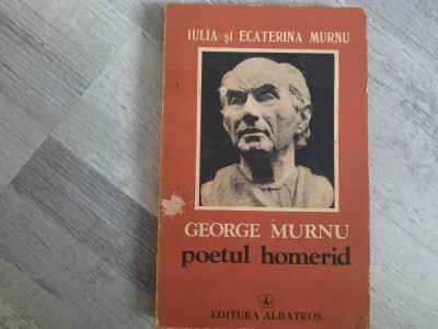 George Murnu,poetul homerid de Iulia si Ecaterina Murnu foto