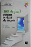 Carte 100 de pasi pentru o viata de succes de Nigel Cumberland - Carte Beletristica