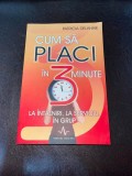 Patricia Delahaie - Cum sa placi in 3 minute la intalniri, la serviciu, in grup