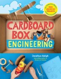 Cardboard Box Engineering: Cool, Inventive Projects for Tinkerers, Makers &amp; Future Scientists