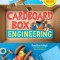 Cardboard Box Engineering: Cool, Inventive Projects for Tinkerers, Makers &amp; Future Scientists