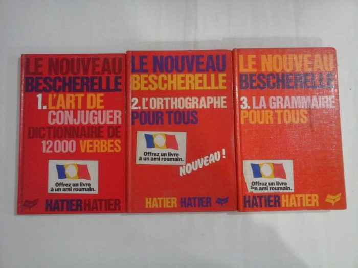 LE NOUVEAU BESCHERELLE : 1. L&#039;ART DE CONJUGUER (12000 verbes); 2. L&#039;&#039;ORTHOGRAPHE POUR TOUS; 3. LA GRAMMAIRE POUR TOUS