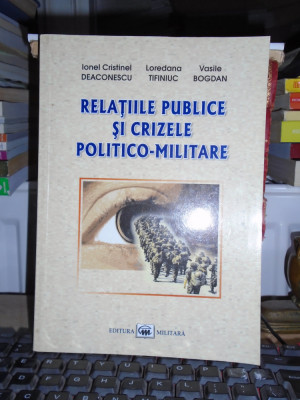IONEL DEACONESCU - RELATIILE PUBLICE SI CRIZELE POLITICO-MILITARE , 2010 @ foto