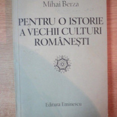 PENTRU O ISTORIE A VECHII CULTURI ROMANESTI DE MIHAI BERZA , BUCURESTI 1985