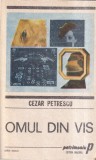 Cezar Petrescu - Omul din vis | Roman | Carte Beletristica Romana | Brosata | 1989 | Stare Buna | 13x20cm