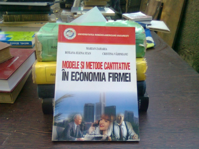 Modele si metode cantitative in economia firmei - Mariana Zaharia