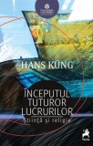 Inceputul tuturor lucrurilor. Stiinta si religie - Editura Tracus Arte
