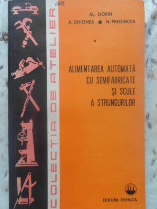ALIMENTAREA AUTOMATA CU SEMIFABRICATE SI SCULE A STRUNGURILOR-AL. DORIN, A. GHIONEA, N. PREDINCEA-225551