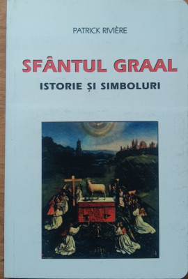 SFANTUL GRAAL ISTORIE SI SIMBOLURI - PATRICK RIVIERE foto