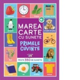 Bebe invata. Marea carte cu sunete. Primele cuvinte. Peste 350 de sunete!